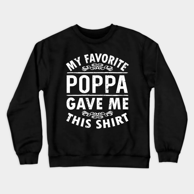 My Favorite Poppa Gave Me This Shirt Crewneck Sweatshirt by Tuyetle